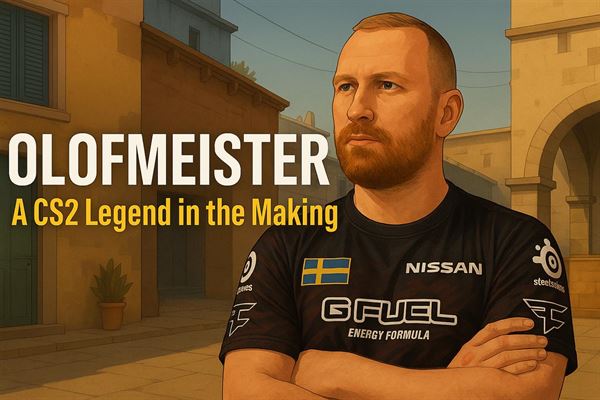 Olofmeister - a cs2 legend in the making